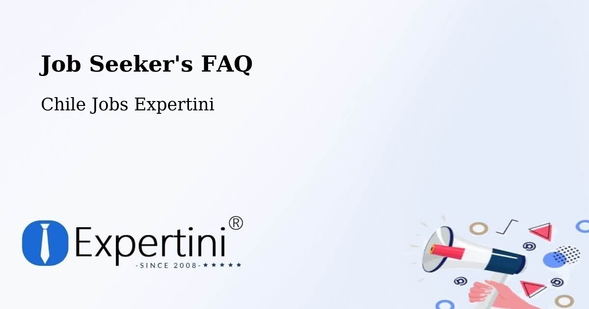 Job Seeker FAQ – Natales - Chile Jobs Expertini